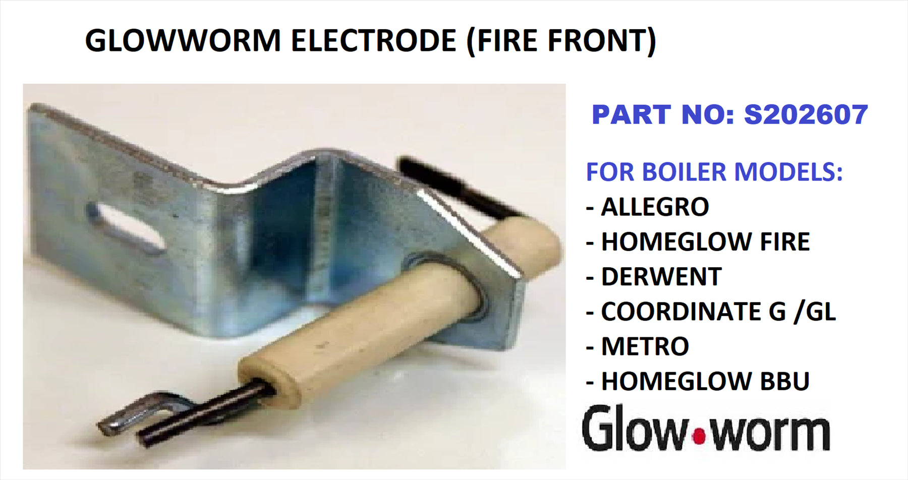 NEW GLOW WORM FIRE FRONT BOILER ELECTRODE S202607