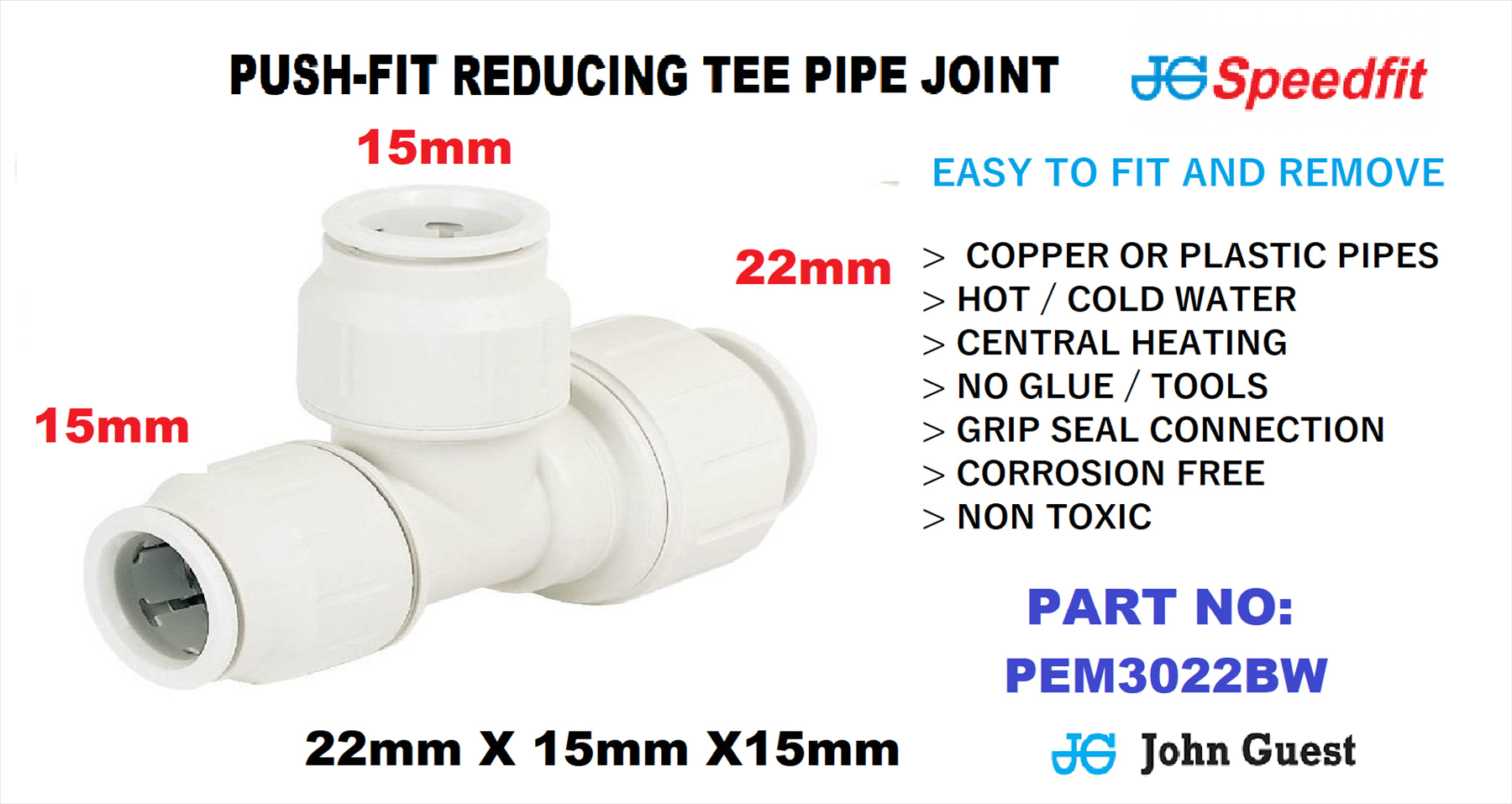 NEW JG SPEEDFIT REDUCING TEE PIPE FITTING 22mmX15mmX15mm PEM3022BW (EACH)